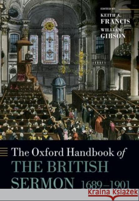 The Oxford Handbook of the British Sermon 1689-1901 Keith A. Francis William Gibson Robert Ellison 9780198709770 Oxford University Press, USA