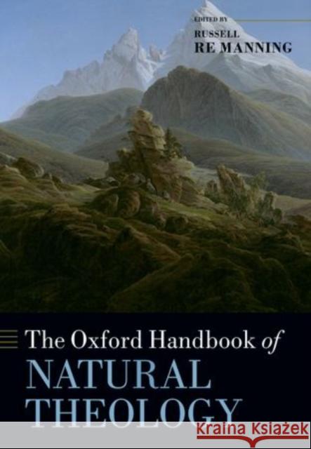 The Oxford Handbook of Natural Theology Russell Manning 9780198709787