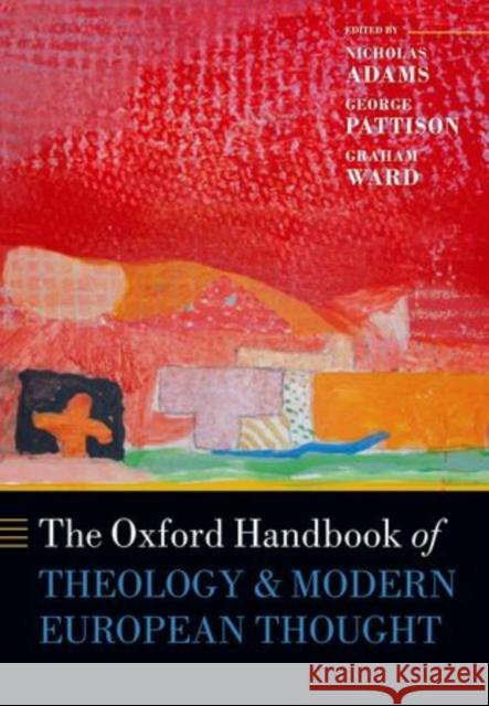 The Oxford Handbook of Theology and Modern European Thought Nicholas Adams 9780198709800