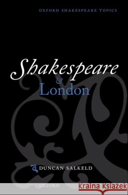 Shakespeare and London Duncan Salkeld 9780198709947 Oxford University Press, USA