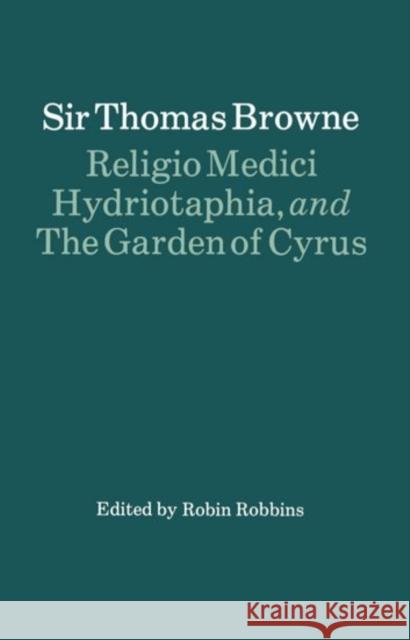 Religio Medici, Hydriotaphia, and the Garden of Cyrus Browne, Thomas 9780198710646