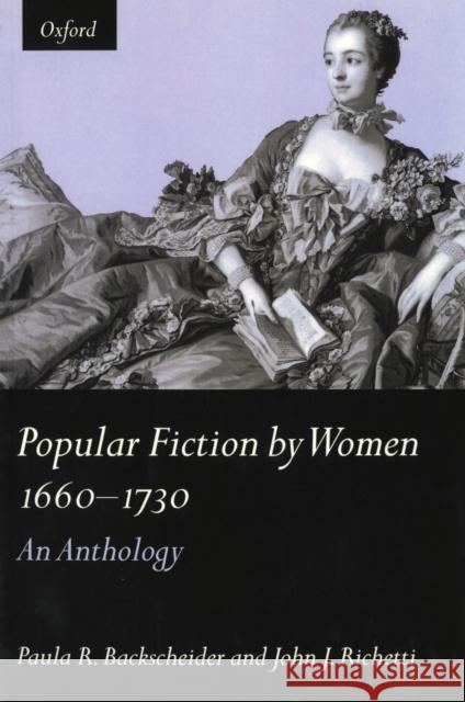Popular Fiction by Women 1660-1730: An Anthology Backscheider, Paula R. 9780198711377 0