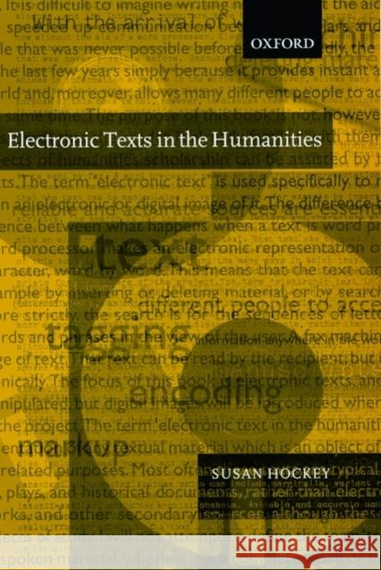 Electronic Texts in the Humanities : Principles and Practice Susan Hockey 9780198711957 Oxford University Press
