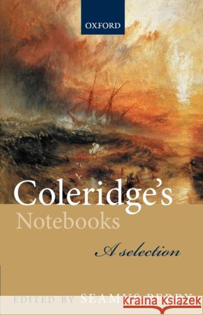 Coleridge's Notebooks: A Selection Perry, Seamus 9780198712022