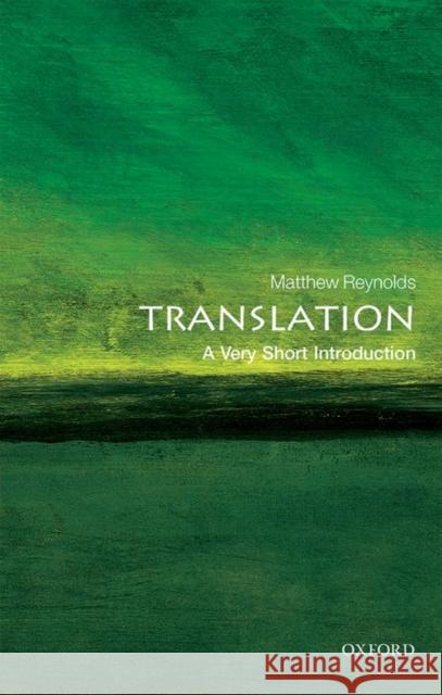 Translation: A Very Short Introduction Matthew Reynolds 9780198712114 Oxford University Press
