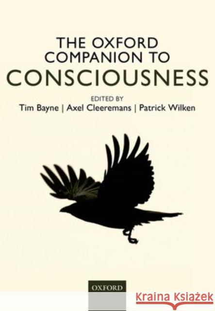 The Oxford Companion to Consciousness Tim Bayne Axel Cleeremans Patrick Wilken 9780198712183 Oxford University Press, USA