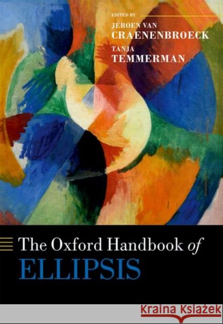 The Oxford Handbook of Ellipsis Jeroen Va Tanja Temmerman 9780198712398 