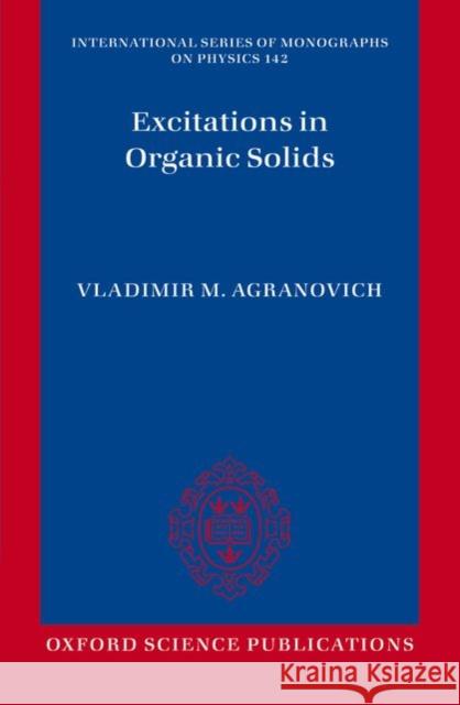 Excitations in Organic Solids Vladimir M. Agranovich Gerard Czajkowski 9780198712435 Oxford University Press, USA