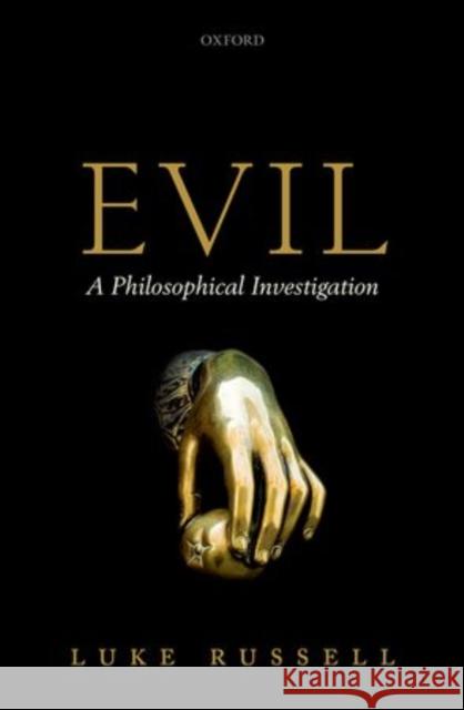 Evil: A Philosophical Investigation Russell, Luke 9780198712480