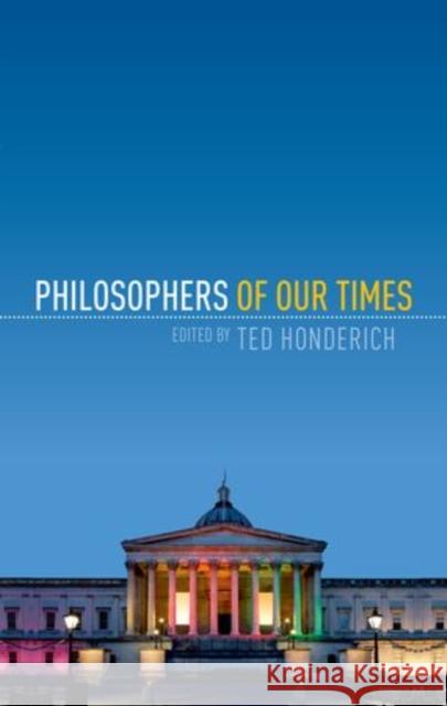 Philosophers of Our Times Ted Honderich 9780198712503 OXFORD UNIVERSITY PRESS ACADEM