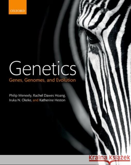 Genetics Genes, Genomes, and Evolution Meneely, Philip|||Hoang, Rachel Dawes|||Okeke, Iruka N. 9780198712558 Oxford University Press