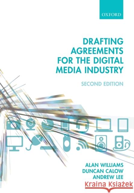 Drafting Agreements for the Digital Media Industry Alan Williams Duncan Calow Andrew Lee 9780198712770 Oxford University Press, USA