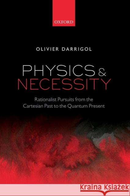 Physics and Necessity Darrigol, Olivier 9780198712886