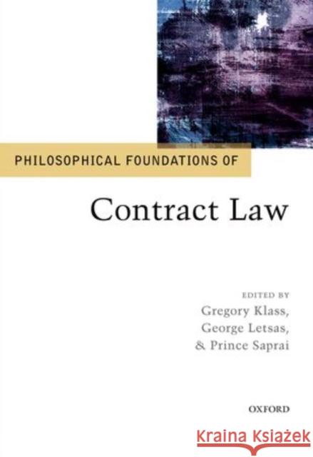 Philosophical Foundations of Contract Law Gregory Klass George Letsas Prince Saprai 9780198713012