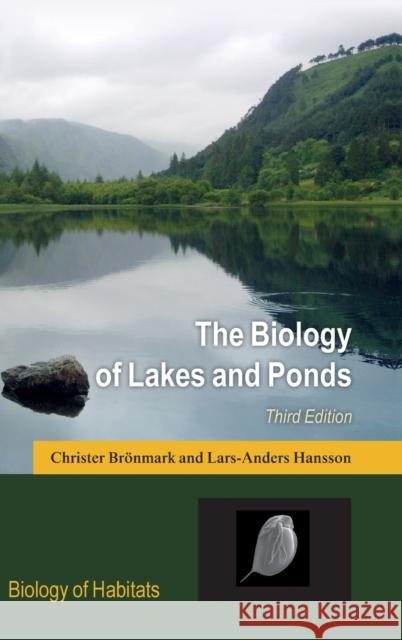 The Biology of Lakes and Ponds Christer Bronmark Lars-Anders Hansson 9780198713593