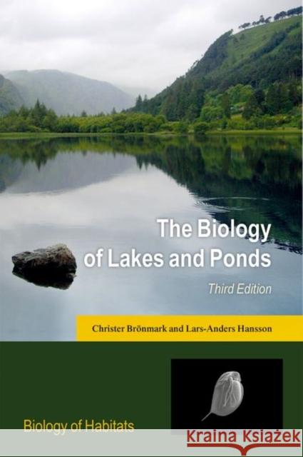 The Biology of Lakes and Ponds Christer Bronmark Lars-Anders Hansson 9780198713609 Oxford University Press, USA