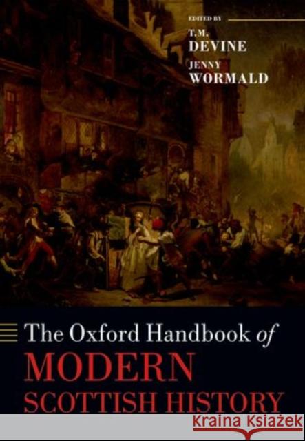 The Oxford Handbook of Modern Scottish History  9780198713630 Not Avail