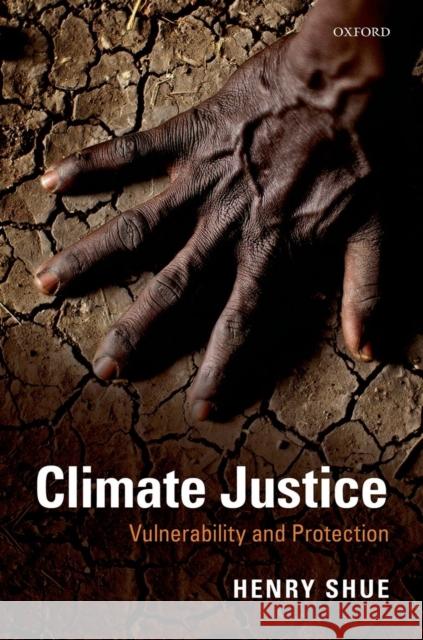 Climate Justice: Vulnerability and Protection Shue, Henry 9780198713708