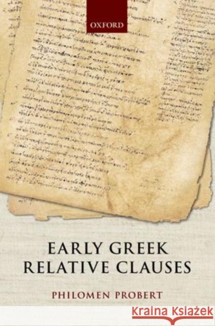 Early Greek Relative Clauses Philomen Probert 9780198713821