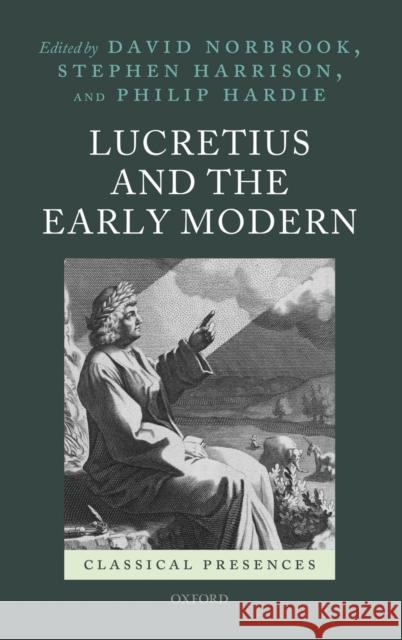 Lucretius and the Early Modern David Norbrook Stephen Harrison Philip Hardie 9780198713845 Oxford University Press, USA
