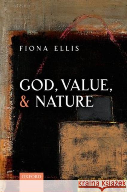 God, Value, and Nature Fiona Ellis 9780198714125