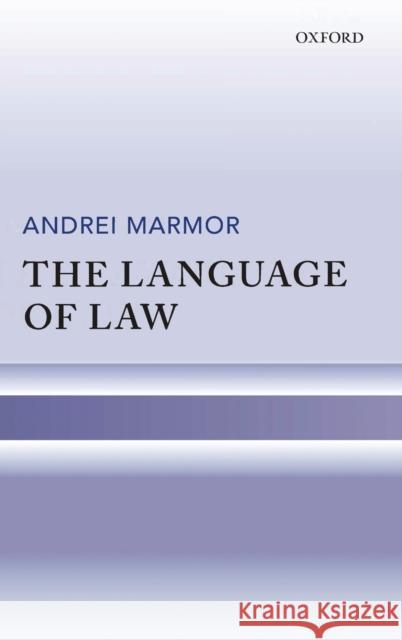 The Language of Law Andrei Marmor 9780198714538