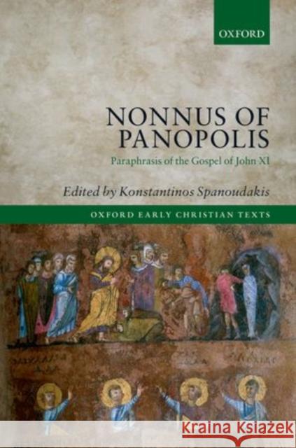 Nonnus of Panopolis: Paraphrasis of the Gospel of John XI Konstantinos Spanoudakis 9780198714903 Oxford University Press, USA
