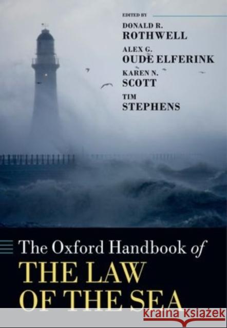 The Oxford Handbook of the Law of the Sea Donald R. Rothwell Alex G. Oude Elferink Karen N. Scott 9780198715481