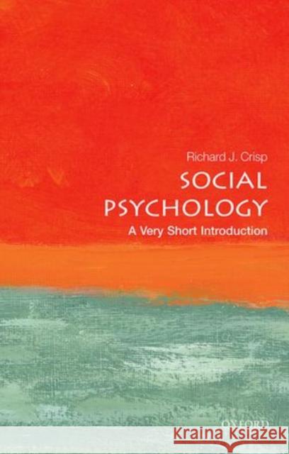 Social Psychology: A Very Short Introduction Richard J. (Professor of Psychology, Aston Business School) Crisp 9780198715511 Oxford University Press