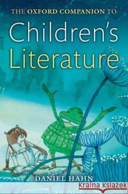 The Oxford Companion to Children's Literature Daniel (Freelance author and editor) Hahn 9780198715542 Oxford University Press