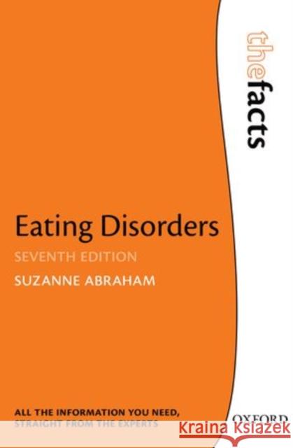 Eating Disorders: The Facts Suzanne Abraham 9780198715603 Oxford University Press, USA