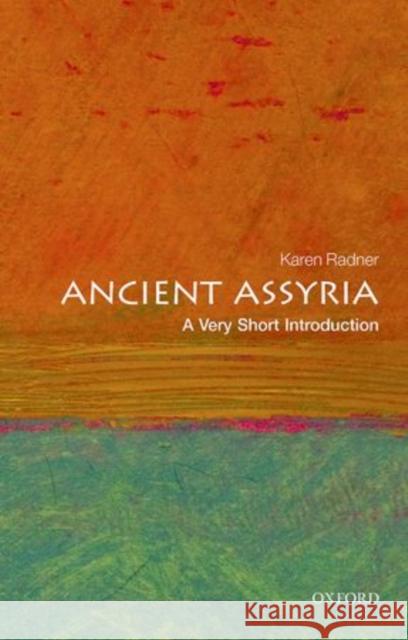 Ancient Assyria: A Very Short Introduction Karen Radner 9780198715900