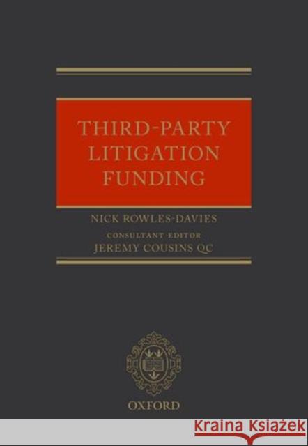 Third Party Litigation Funding Nicholas Rowles-Davies Jeremy Cousins 9780198715924