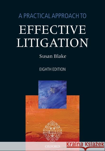 A Practical Approach to Effective Litigation Susan Blake 9780198715948 OXFORD UNIVERSITY PRESS ACADEM