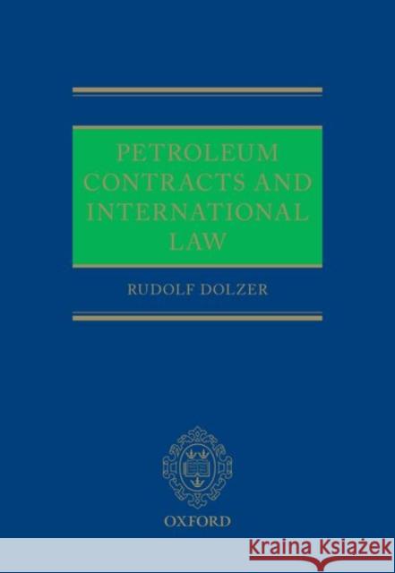 Petroleum Contracts and International Law Rudolf Dolzer 9780198715979