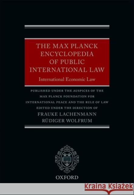 International Economic Law: The Max Planck Encyclopedia of Public International Law Lachenmann, Frauke 9780198716211