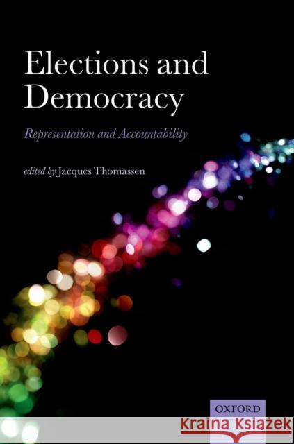 Elections and Democracy: Representation and Accountability Thomassen, Jacques 9780198716334