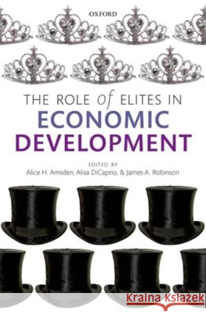 The Role of Elites in Economic Development Alice H Amsden 9780198716433