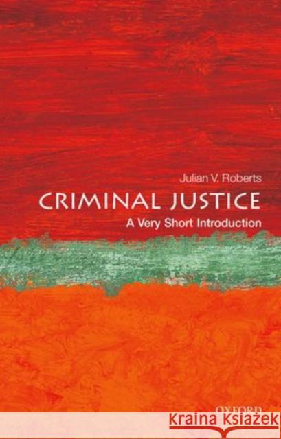 Criminal Justice: A Very Short Introduction Julian V. Roberts 9780198716495
