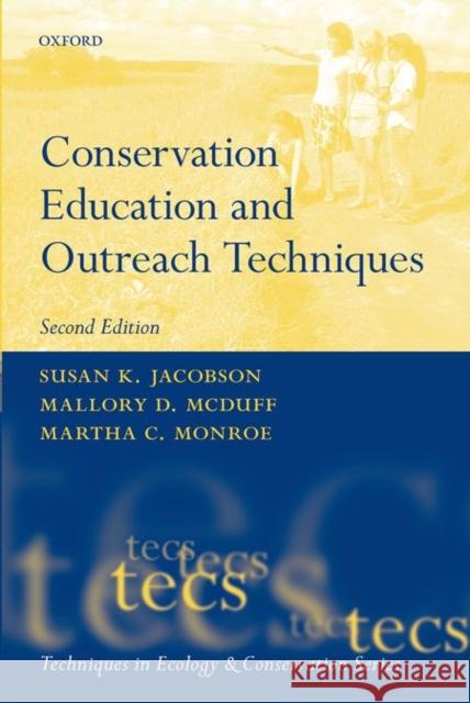 Conservation Education and Outreach Techniques Susan K. Jacobson Mallory McDuff Martha Monroe 9780198716686