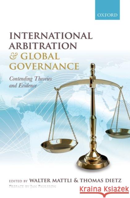 International Arbitration and Global Governance: Contending Theories and Evidence Mattli, Walter 9780198716723