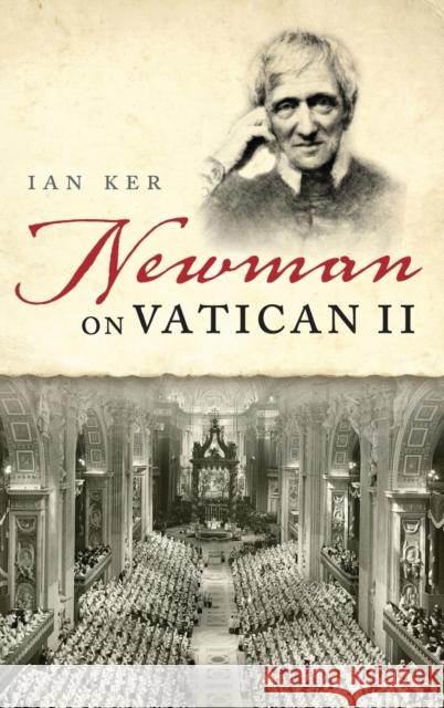 Newman on Vatican II Ian Ker 9780198717522 Oxford University Press, USA