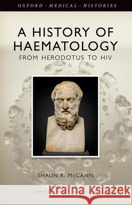 From Herodotus to HIV: A History of Haematology Shaun R. McCann 9780198717607