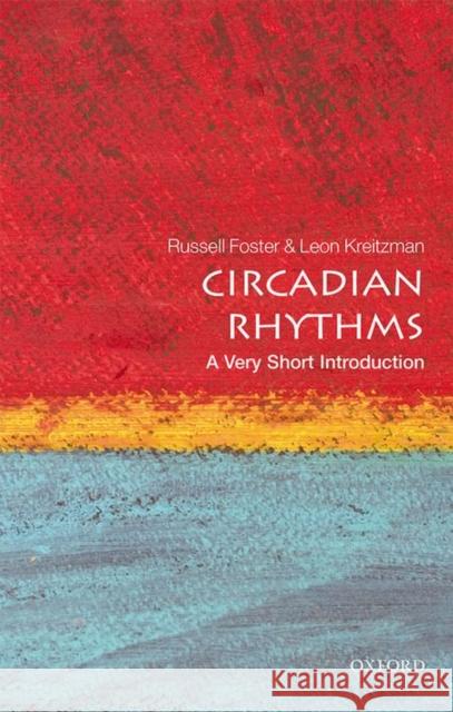 Circadian Rhythms: A Very Short Introduction Leon (Visitor, Nuffield Department of Clinical Neurosciences, University of Oxford) Kreitzman 9780198717683 Oxford University Press