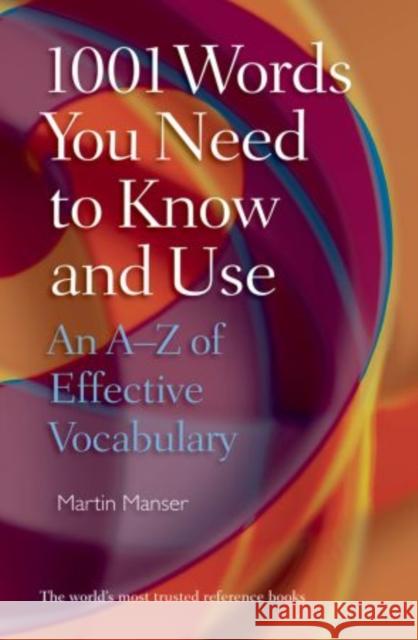 1001 Words You Need To Know and Use: An A-Z of Effective Vocabulary Martin (Freelance) Manser 9780198717706