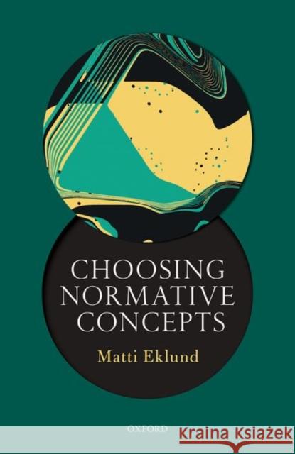 Choosing Normative Concepts  9780198717829 Oxford University Press, USA