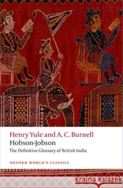 Hobson-Jobson: The Definitive Glossary of British India Henry Yule A. C. Burnell Kate Teltscher 9780198718000 Oxford University Press, USA