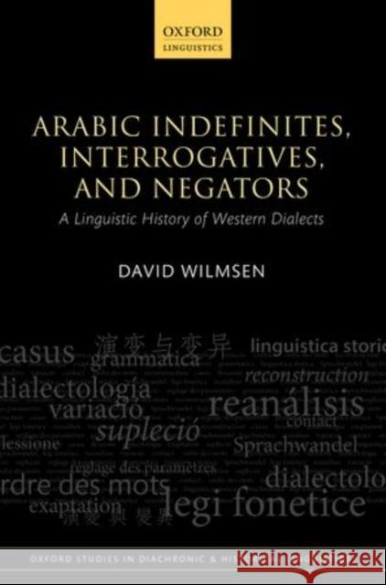 Arabic Indefinites, Interrogatives, and Negators: A Linguistic History of Western Dialects  9780198718123 Not Avail