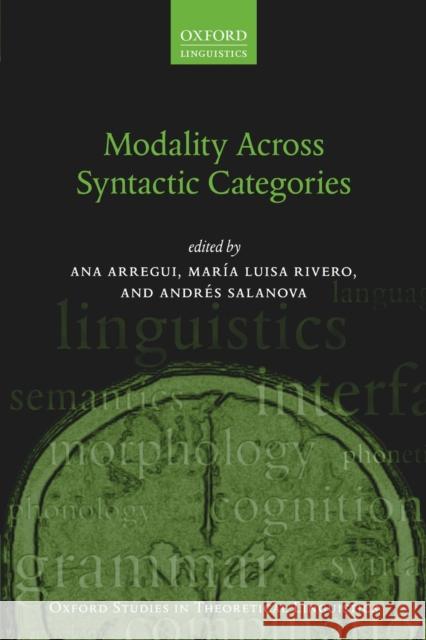 Modality Across Syntactic Categories Maria-Luisa Rivero Ana Arregui Andres Salanova 9780198718215
