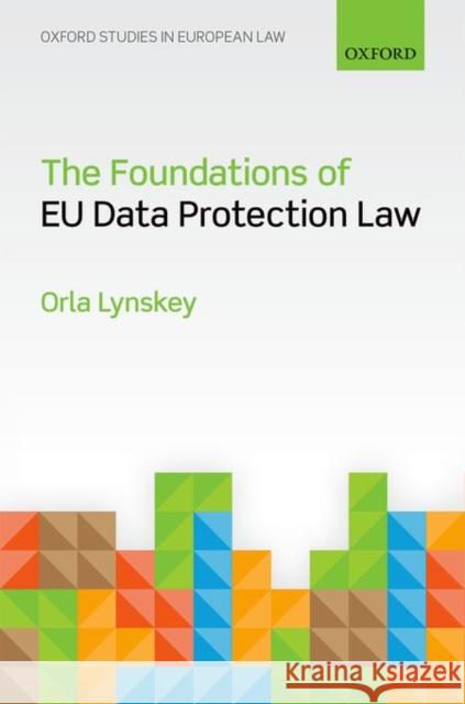 The Foundations of Eu Data Protection Law Lynskey, Orla 9780198718239 Oxford University Press, USA